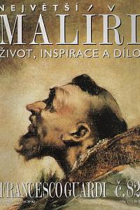 124634. Největší malíři : život, inspirace a dílo. Č. 82, Francesco Guardi
