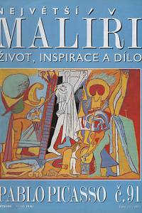 127877. Největší malíři, Život, inspirace a dílo, Č. 91 - Pablo Picasso