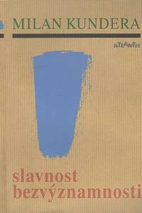 136754. Kundera, Milan – Slavnost bezvýznamnosti