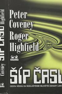 62876. Coveney, Peter / Highfield, Roger – Šíp času, Cesta vědou za rozluštěním největší záhady lidstva