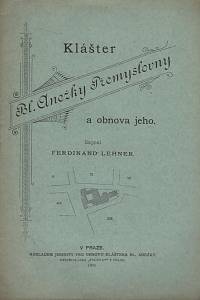 52301. Lehner, Ferdinand – Klášter Bl. Anežky Přemyslovny a obnova jeho