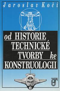 54664. Kočí, Jaroslav – Od historie technické tvorby ke konstruologii