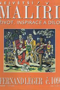127882. Největší malíři : život, inspirace a dílo. Č. 109,  Fernand Léger