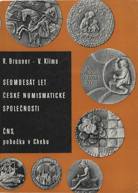 Brunner, R. / Klíma, Václav Josef – Sedmdesát let České numismatické společnosti