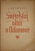 45890. Rozmahel, J. – Světelský oltář v Adamově