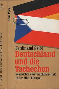 137688. Seibt, Ferdinand – Deutschland und die Tschechen, Geschichte einer Nachbarschaft in der Mitte Europas