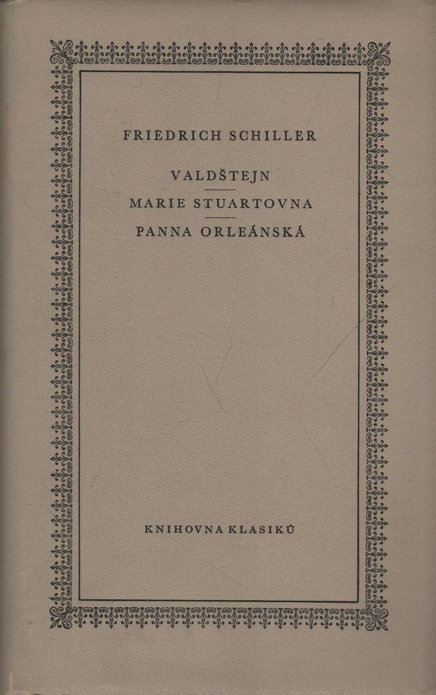 Schiller, Friedrich – Valdštejn / Marie Stuartovna / Panna Orleánská