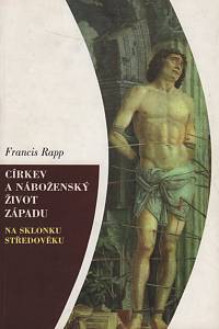 32979. Rapp, Francis – Církev a náboženský život Západu na sklonku středověku