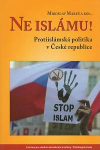 137762. Mareš, Miroslav – Ne islámu!, Protiislámská politika v České republice