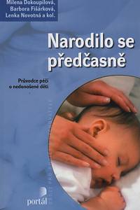 137850. Dokoupilová, Milena / Fišárková, Barbora / Novotná, Lenka / Kopasová, Eva / Kaiserová, Lubica / Müller, Ladislav – Narodilo se předčasně, Průvodce péčí o nedonošené dítě