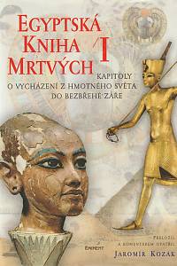 71932. Egyptská kniha mrtvých I. - Kapitoly o vycházení z hmotného světa do bezbřehé záře