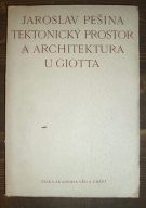 10176. Pešina, Jaroslav – Tektonický prostor a architektura u Giotta