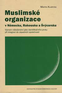 138197. Klapetek, Martin – Muslimské organizace v Německu, Rakousku a Švýcarsku, Význam náboženství jako identifikačního prvku při integraci do západních společností