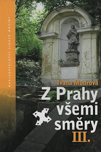 138488. Mudrová, Ivana – Z Prahy všemi směry III.