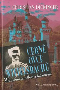 138506. Dickinger, Christian – Černé ovce Wittelsbachů