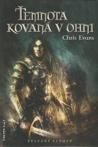 47444. Evans, Chris – Temnota kovaná v ohni - Železní elfové