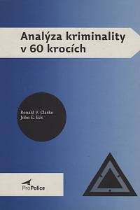 138300. Clarke, Ronald V. G. / Eck, John E. – Analýza kriminality v 60 krocích