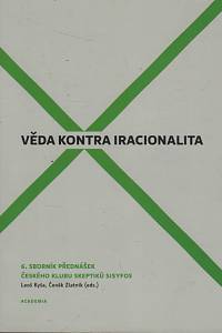 103989. Věda kontra iracionalita : 6. sborník přednášek Českého klubu skeptiků Sisyfos