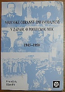 46032. Hanzlík, František – Vojenské obranné zpravodajství v zápasu o politickou moc (1945-1950)