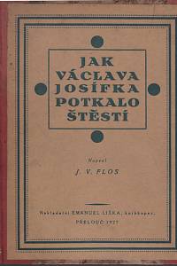 138649. Flos, Jindřich Vojtěch – Průboj, Povídka ze života českých průkopníků na Slovensku / Jak Václava Josífka potkalo štěstí (podpis)