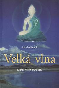86157. Mattausch, Jutta – Velká vlna, Esence všech druhů jógy