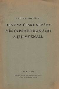 138475. Vojtíšek, Václav – Obnova české správa města Prahy roku 1861 a její význam
