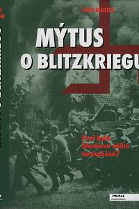138781. Mosier, John – Mýtus o Blitzkriegu, Proč byla blesková válka neúspěšná?