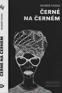 138788. Vadas, Marek – Černé na černém