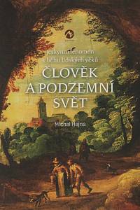 138849. Hejna, Michal – Člověk a podzemní svět, Jeskynní fenomén v běhu lidských věků