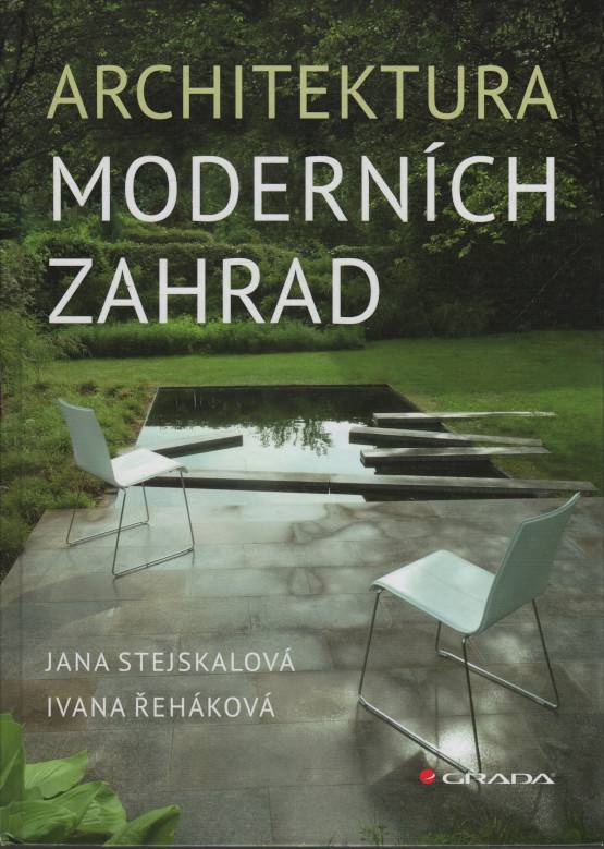 Stejskalová, Jana / Řeháková, Ivana – Architektura moderních zahrad 
