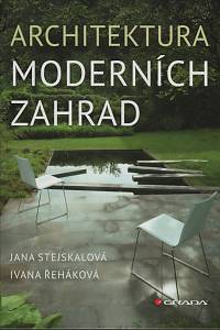 138901. Stejskalová, Jana / Řeháková, Ivana – Architektura moderních zahrad 