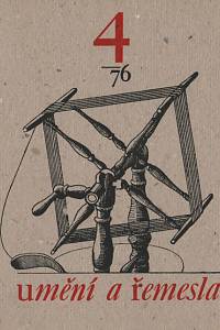 138945. Umění a řemesla, Čtrnáctideník pro otázky lidové umělecké výroby a uměleckého řemesla, Rok 1976, číslo 4