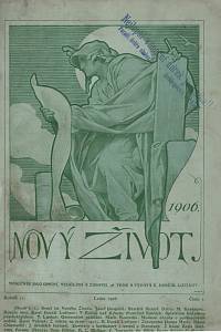 138978. Nový Život, Měsíčník pro umění, vzdělání a zábavu, Ročník XI. (1906)