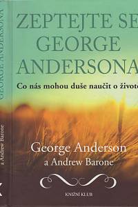 139011. Anderson, George / Barone, Andrew – Zeptejte se George Andersona, Co nás mohou duše naučit o životě