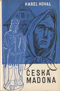139330. Koval, Karel – Česká Madona, Čtení o životě jedné z tisíců neznámých českých matek (podis)