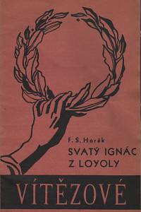 139477. Horák, F.S. [= Fiala, František] – Svatý Ignác z Loyoly