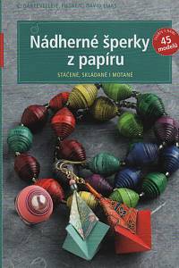 139817. Dartevelle, Claudio / Pieske, Elke / David Elias, C. – Nádherné šperky z papíru, Stáčené, skládané i motané