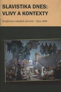 6422. Slavistika dnes: vlivy  a kontexty, Konference mladých slavistů II. (říjen 2006)