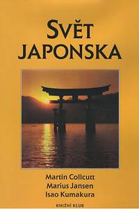 9846. Collcutt, Martin / Jansen, Marius / Isao Kumakura – Svět Japonska, Kulturní atlas