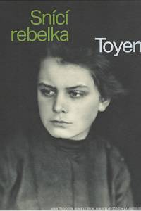 139720. Pravdová, Anna / Le Brun, Annie / Görgen-Lammers, Annabelle – Toyen (1902-1980) - Snící rebelka