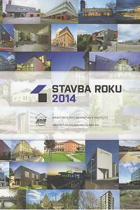 139772. Fibiger, Jan / Miškejová, Petra (eds.) – Stavba roku 2014 = Construction of Year 2014