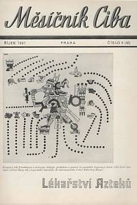139783. Měsíčník Ciba, Ročník IV., číslo 9 (42) (říjen 1937) - Lékařství Aztéků