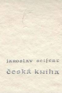 140058. Seifert, Jaroslav – Česká kniha, Báseň Jaroslava Seiferta ze sbírky Přilba hlíny