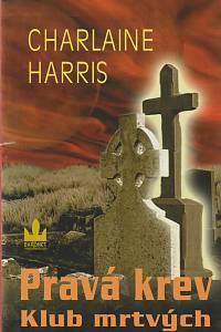 48762. Harris, Charlaine – Pravá krev. Klub mrtvých