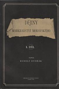 140087. Dvořák, Rudolf – Dějiny markrabství moravského I. (stručné vydání)