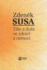 140567. Susa, Zdeněk – Tělo a duše ve zdraví a nemoci
