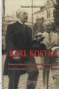 140586. Keller-Giger, Susanne – Karl Kostka a Německá demokratická svobodomyslná strana v Československu v době před 2. světovou válkou