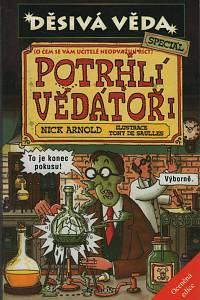 140153. Arnold, Nick – Potrhlí vědátoři