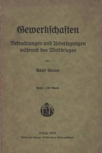 62484. Braun, Adolf – Gewerkschaften, Betrachtungen und Ueberlegungen während des Weltkrieges