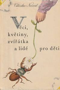 140735. Nezval, Vítězslav – Věci, květiny, zvířátka a lidé pro děti